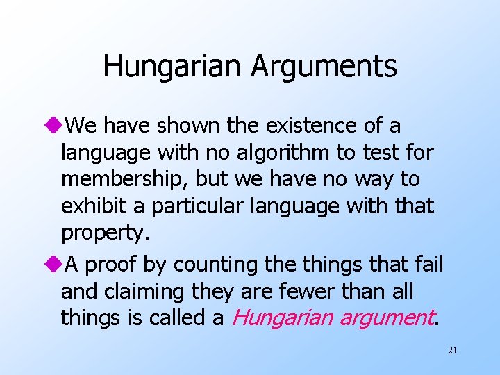 Hungarian Arguments u. We have shown the existence of a language with no algorithm