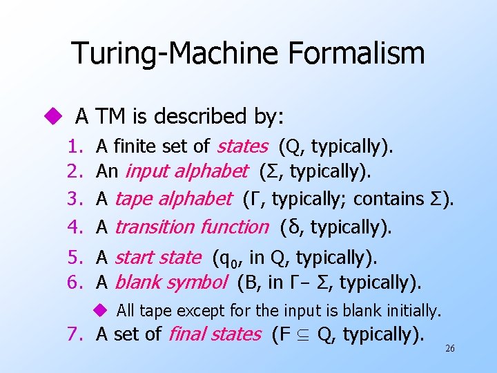 Turing-Machine Formalism u A TM is described by: 1. 2. 3. 4. A finite