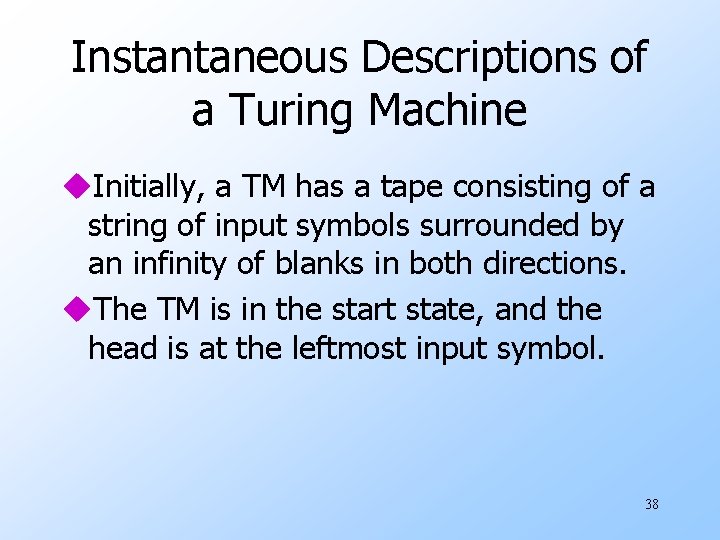 Instantaneous Descriptions of a Turing Machine u. Initially, a TM has a tape consisting
