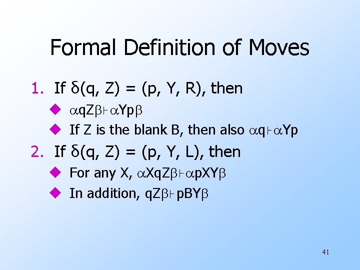 Formal Definition of Moves 1. If δ(q, Z) = (p, Y, R), then u