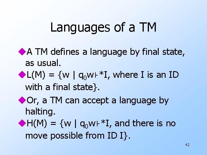 Languages of a TM u. A TM defines a language by final state, as