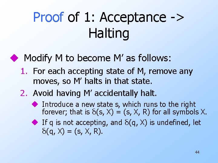 Proof of 1: Acceptance -> Halting u Modify M to become M’ as follows: