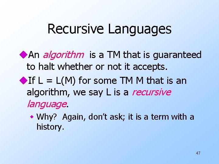 Recursive Languages u. An algorithm is a TM that is guaranteed to halt whether