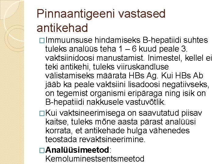 Pinnaantigeeni vastased antikehad �Immuunsuse hindamiseks B-hepatiidi suhtes tuleks analüüs teha 1 – 6 kuud
