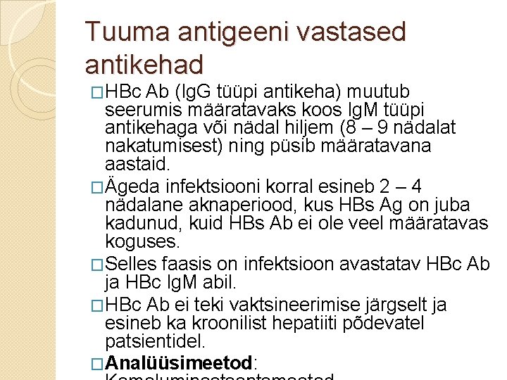 Tuuma antigeeni vastased antikehad �HBc Ab (Ig. G tüüpi antikeha) muutub seerumis määratavaks koos