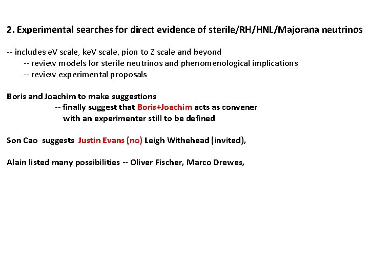 2. Experimental searches for direct evidence of sterile/RH/HNL/Majorana neutrinos -- includes e. V scale,