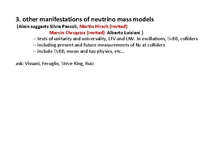 3. other manifestations of neutrino mass models (Alain suggests Silvia Pascoli, Martin Hirsch (invited)