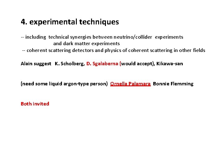 4. experimental techniques -- including technical synergies between neutrino/collider experiments and dark matter experiments