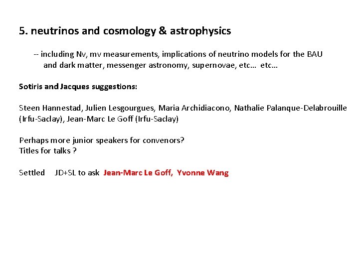 5. neutrinos and cosmology & astrophysics -- including Nv, mv measurements, implications of neutrino