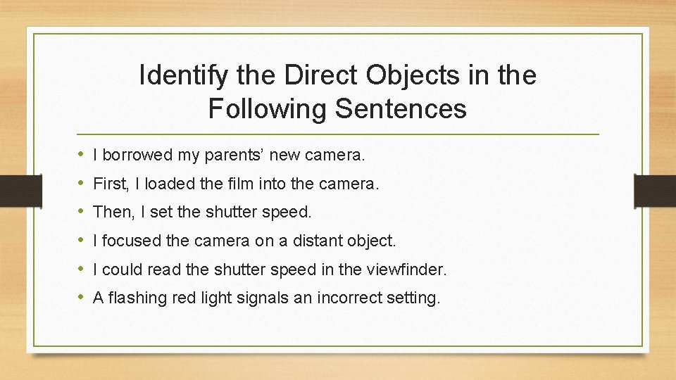Identify the Direct Objects in the Following Sentences • • • I borrowed my Identify the Direct Objects in the Following Sentences • • • I borrowed my
