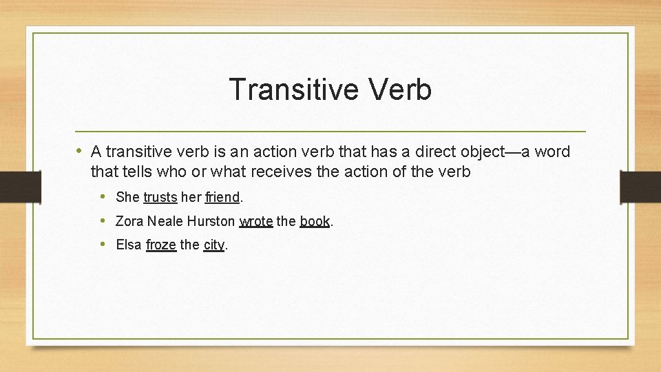 Transitive Verb • A transitive verb is an action verb that has a direct Transitive Verb • A transitive verb is an action verb that has a direct