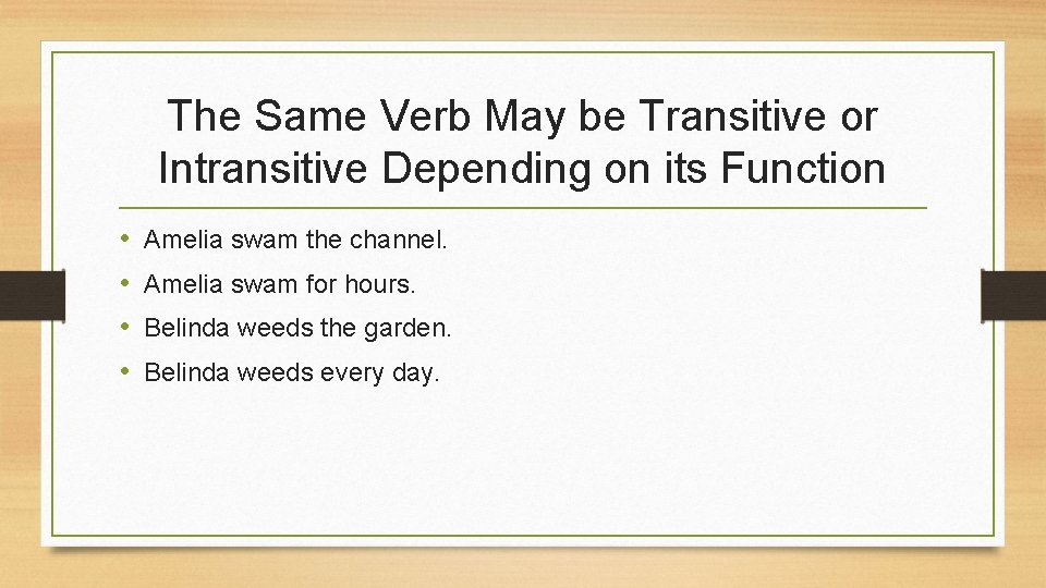 The Same Verb May be Transitive or Intransitive Depending on its Function • • The Same Verb May be Transitive or Intransitive Depending on its Function • •