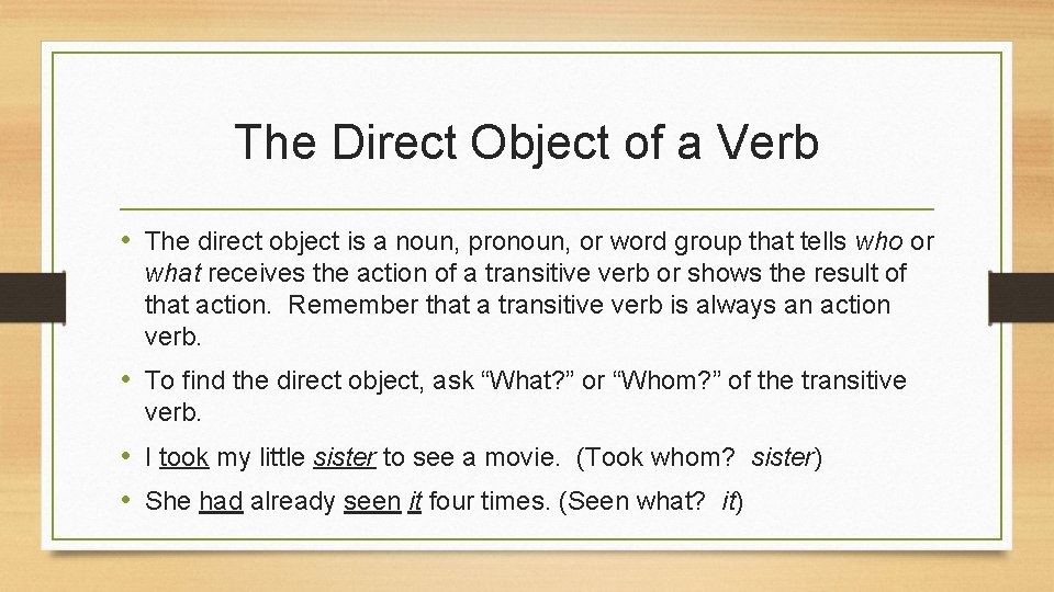 The Direct Object of a Verb • The direct object is a noun, pronoun, The Direct Object of a Verb • The direct object is a noun, pronoun,