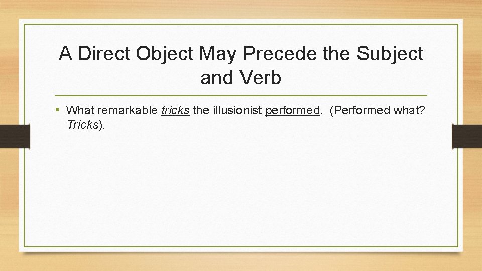 A Direct Object May Precede the Subject and Verb • What remarkable tricks the A Direct Object May Precede the Subject and Verb • What remarkable tricks the