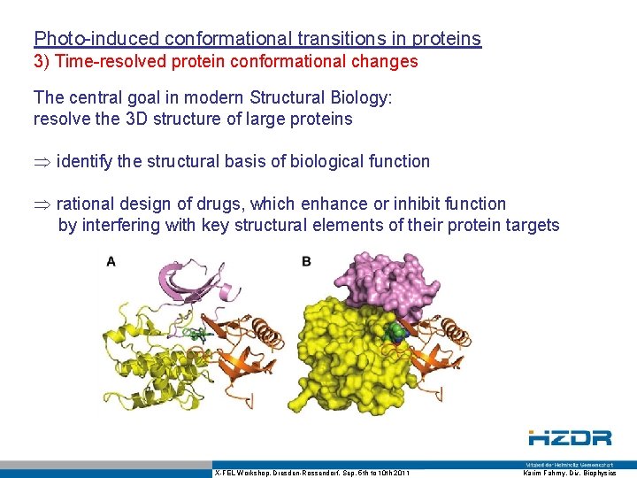 Photo-induced conformational transitions in proteins 3) Time-resolved protein conformational changes The central goal in