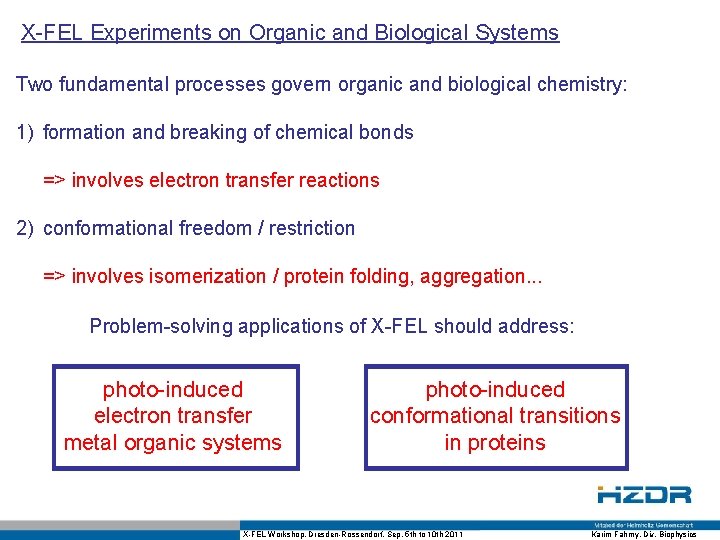 X-FEL Experiments on Organic and Biological Systems Two fundamental processes govern organic and biological