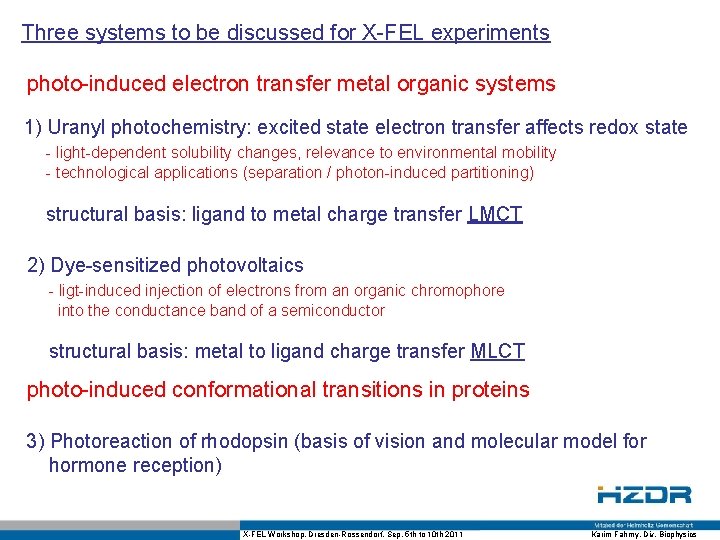 Three systems to be discussed for X-FEL experiments photo-induced electron transfer metal organic systems