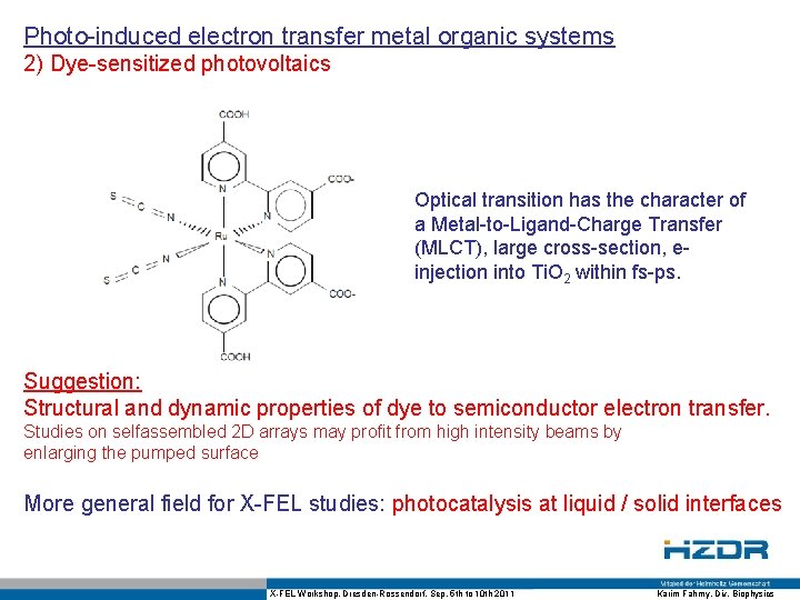 Photo-induced electron transfer metal organic systems 2) Dye-sensitized photovoltaics Optical transition has the character
