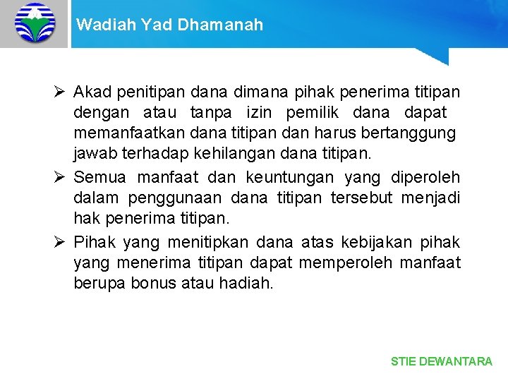 Wadiah Yad Dhamanah Ø Akad penitipan dana dimana pihak penerima titipan dengan atau tanpa