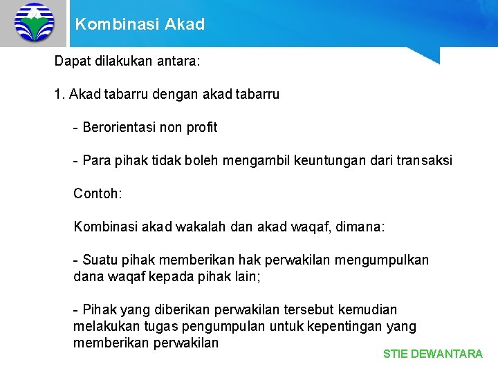 Kombinasi Akad Dapat dilakukan antara: 1. Akad tabarru dengan akad tabarru - Berorientasi non