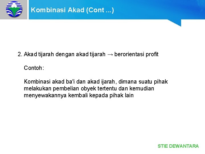 Kombinasi Akad (Cont. . . ) 2. Akad tijarah dengan akad tijarah → berorientasi