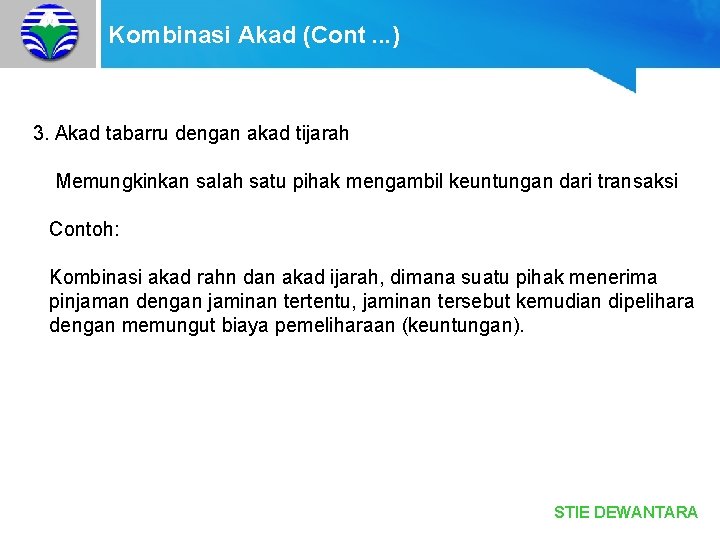 Kombinasi Akad (Cont. . . ) 3. Akad tabarru dengan akad tijarah Memungkinkan salah