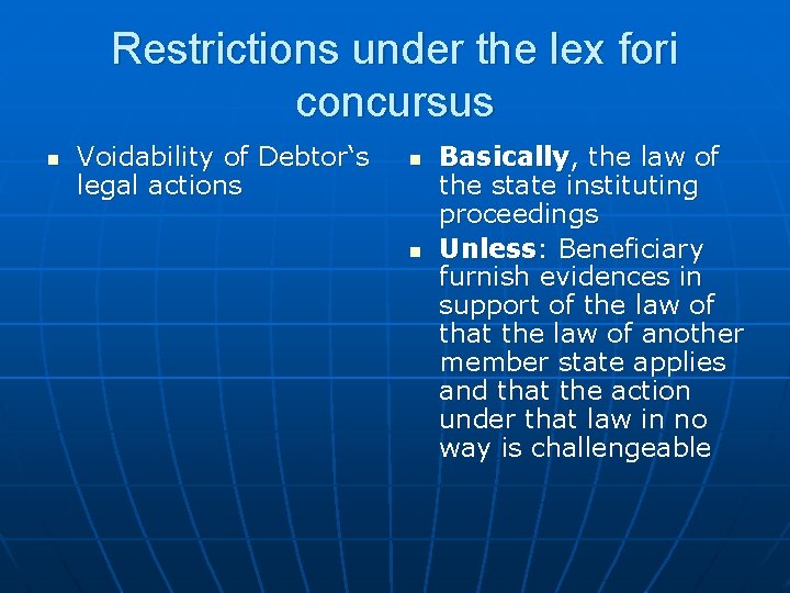 Restrictions under the lex fori concursus n Voidability of Debtor‘s legal actions n n