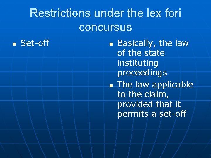 Restrictions under the lex fori concursus n Set-off n n Basically, the law of