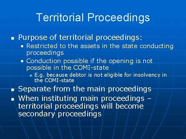 Territorial Proceedings n Purpose of territorial proceedings: • Restricted to the assets in the