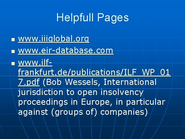 Helpfull Pages n n n www. iiiglobal. org www. eir-database. com www. ilffrankfurt. de/publications/ILF_WP_01