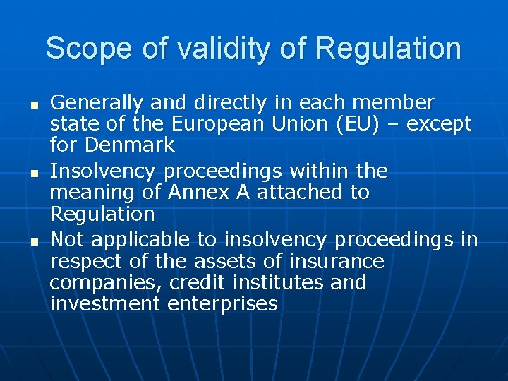 Scope of validity of Regulation n Generally and directly in each member state of