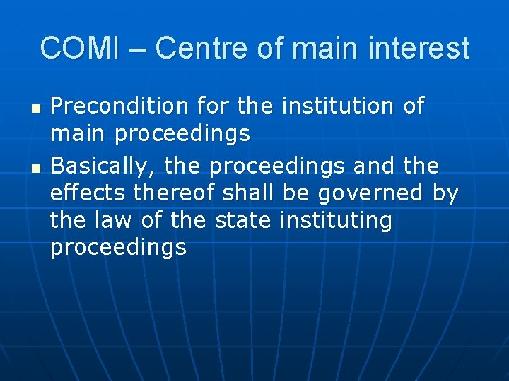 COMI – Centre of main interest n n Precondition for the institution of main