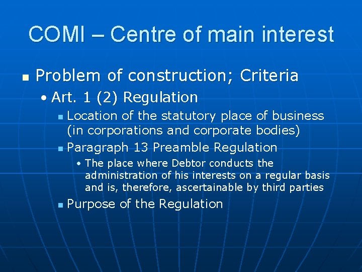 COMI – Centre of main interest n Problem of construction; Criteria • Art. 1