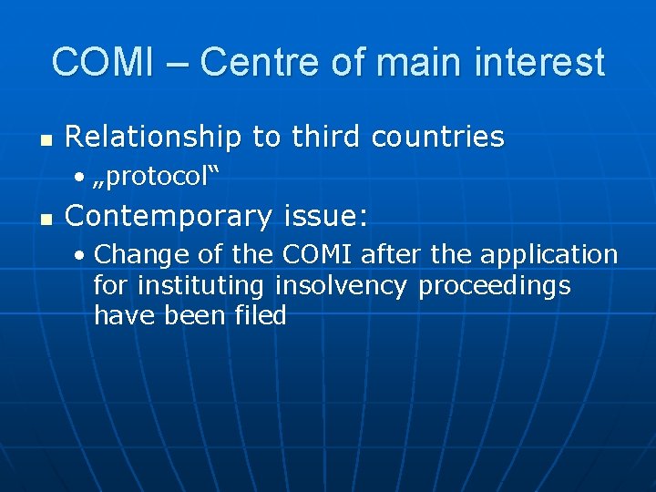 COMI – Centre of main interest n Relationship to third countries • „protocol“ n