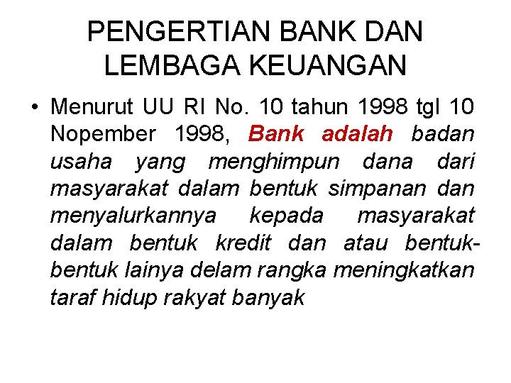 PENGERTIAN BANK DAN LEMBAGA KEUANGAN • Menurut UU RI No. 10 tahun 1998 tgl