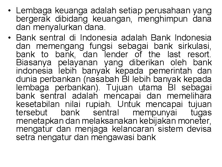  • Lembaga keuanga adalah setiap perusahaan yang bergerak dibidang keuangan, menghimpun dana dan