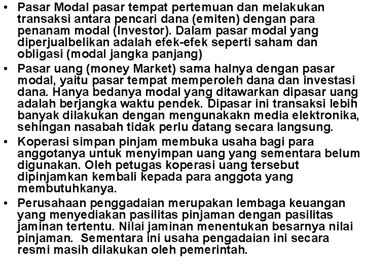  • Pasar Modal pasar tempat pertemuan dan melakukan transaksi antara pencari dana (emiten)