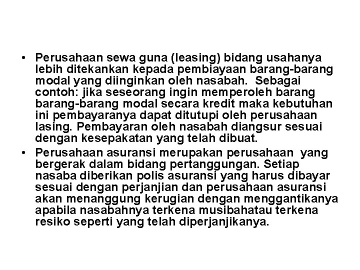  • Perusahaan sewa guna (leasing) bidang usahanya lebih ditekankan kepada pembiayaan barang-barang modal