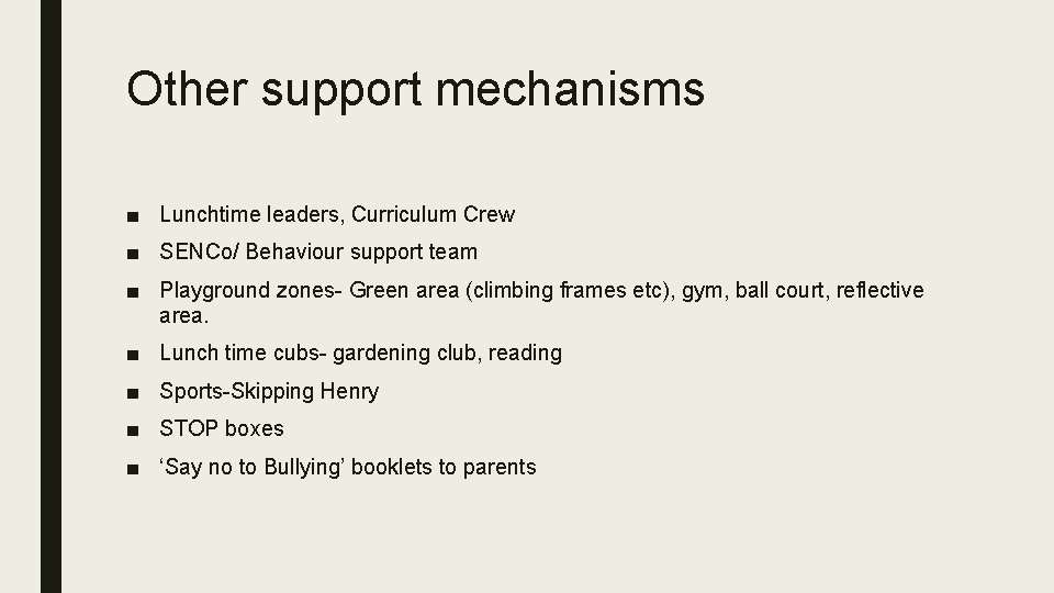 Other support mechanisms ■ Lunchtime leaders, Curriculum Crew ■ SENCo/ Behaviour support team ■