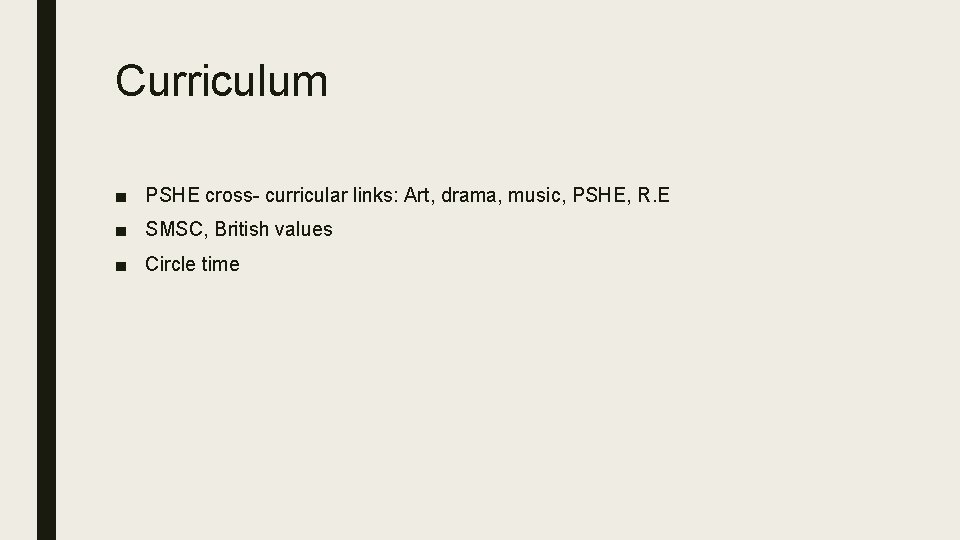 Curriculum ■ PSHE cross- curricular links: Art, drama, music, PSHE, R. E ■ SMSC,