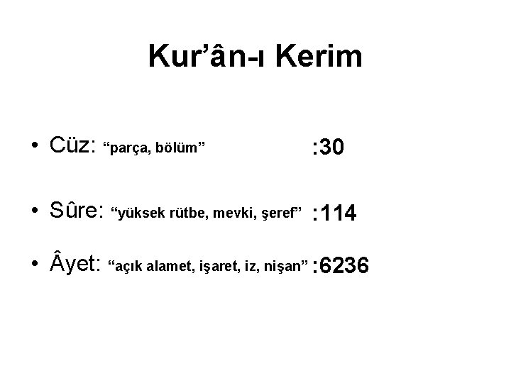 Kur’ân-ı Kerim • Cüz: “parça, bölüm” : 30 • Sûre: “yüksek rütbe, mevki, şeref”