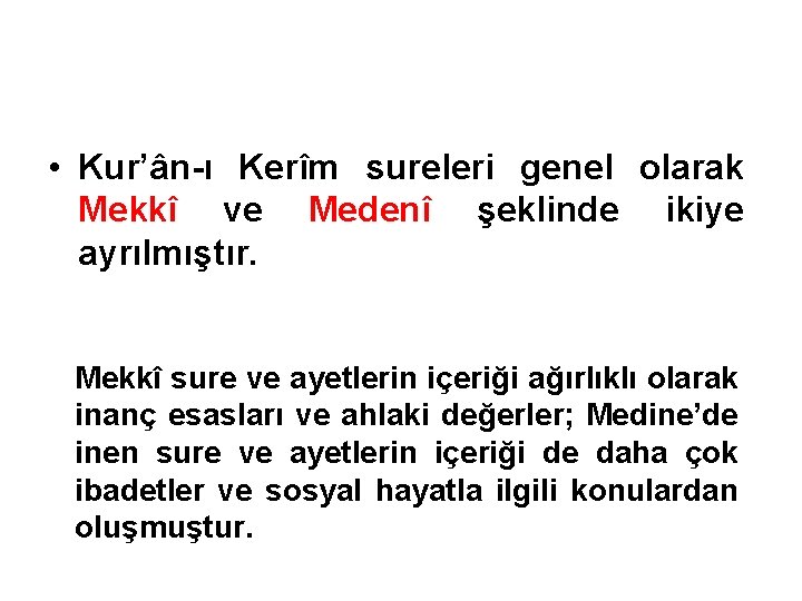  • Kur’ân-ı Kerîm sureleri genel olarak Mekkî ve Medenî şeklinde ikiye ayrılmıştır. Mekkî