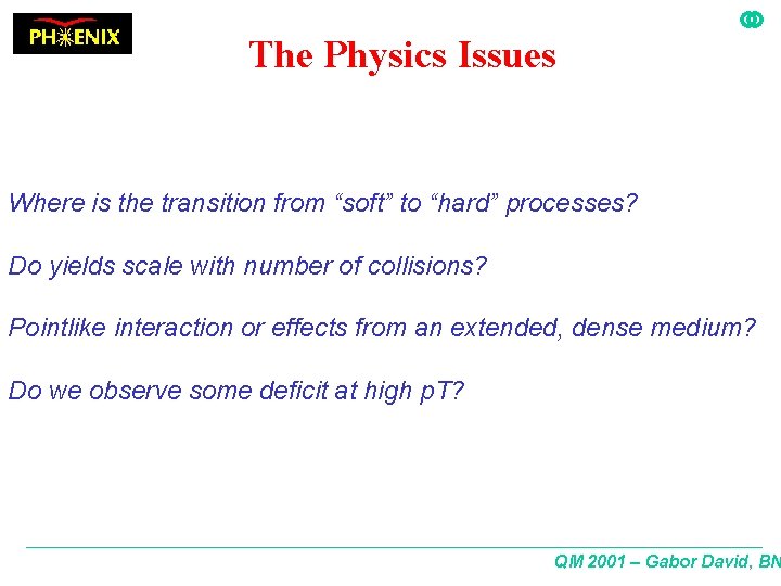 The Physics Issues Where is the transition from “soft” to “hard” processes? Do yields