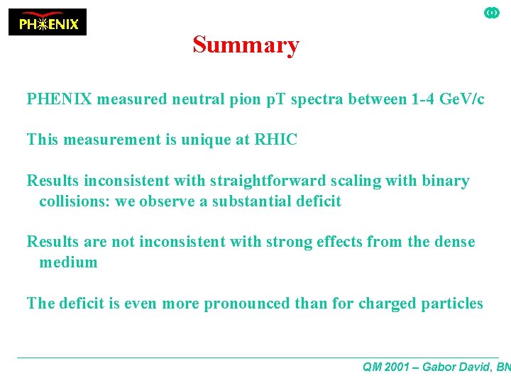Summary PHENIX measured neutral pion p. T spectra between 1 -4 Ge. V/c This