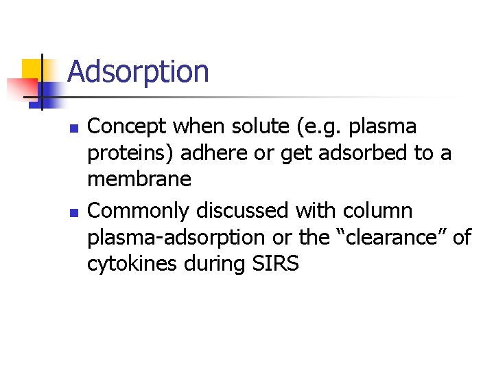 Adsorption n n Concept when solute (e. g. plasma proteins) adhere or get adsorbed