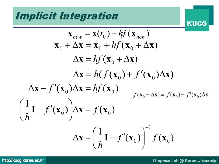 Implicit Integration http: //kucg. korea. ac. kr KUCG Graphics Lab @ Korea University 