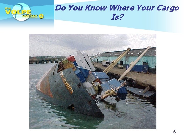 Do You Know Where Your Cargo Is? 6 