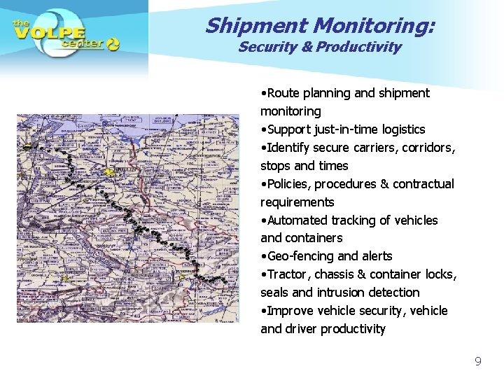 Shipment Monitoring: Security & Productivity • Route planning and shipment monitoring • Support just-in-time
