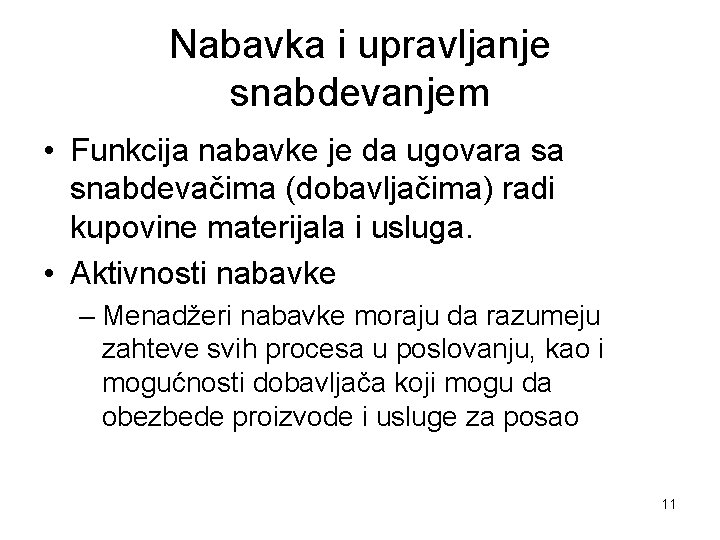 Nabavka i upravljanje snabdevanjem • Funkcija nabavke je da ugovara sa snabdevačima (dobavljačima) radi