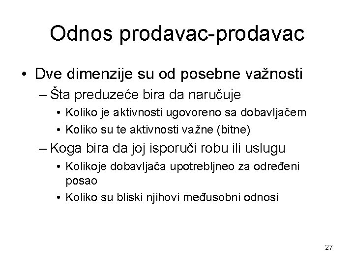 Odnos prodavac-prodavac • Dve dimenzije su od posebne važnosti – Šta preduzeće bira da